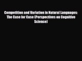 Download Competition and Variation in Natural Languages: The Case for Case (Perspectives on