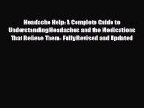 Read ‪Headache Help: A Complete Guide to Understanding Headaches and the Medications That Relieve‬