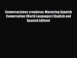 Download Conversaciones creadoras: Mastering Spanish Conversation (World Languages) (English