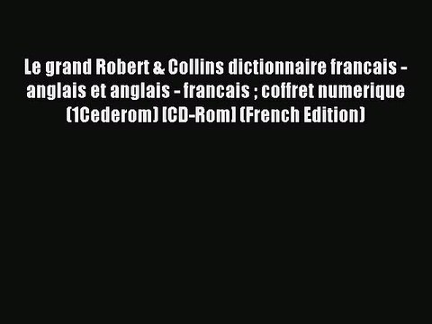Download Le grand Robert & Collins dictionnaire francais - anglais et anglais - francais coffret
