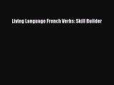 Download Living Language French Verbs: Skill Builder PDF Free