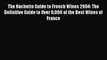 Download The Hachette Guide to French Wines 2004: The Definitive Guide to Over 9000 of the