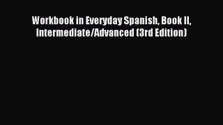 Read Workbook in Everyday Spanish Book II Intermediate/Advanced (3rd Edition) Ebook Free
