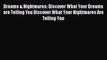 Read Dreams & Nightmares: Discover What Your Dreams are Telling You Discover What Your Nightmares