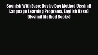 Download Spanish With Ease: Day by Day Method (Assimil Language Learning Programs English Base)