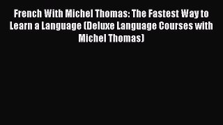 Read French With Michel Thomas: The Fastest Way to Learn a Language (Deluxe Language Courses