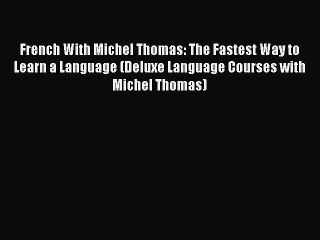 Read French With Michel Thomas: The Fastest Way to Learn a Language (Deluxe Language Courses