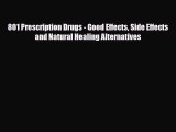 Read ‪801 Prescription Drugs - Good Effects Side Effects and Natural Healing Alternatives‬