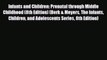 Download Infants and Children: Prenatal through Middle Childhood (8th Edition) (Berk & Meyers
