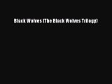 Read Black Wolves (The Black Wolves Trilogy) Ebook Free
