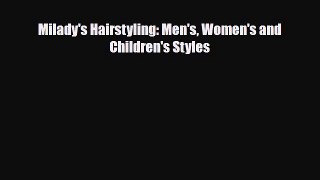 Read ‪Milady's Hairstyling: Men's Women's and Children's Styles‬ Ebook Free