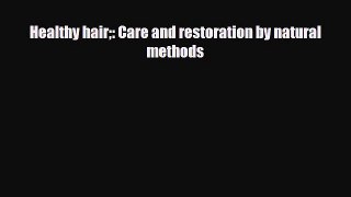 Download ‪Healthy hair: Care and restoration by natural methods‬ Ebook Free