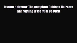 Read ‪Instant Haircare: The Complete Guide to Haircare and Styling (Essential Beauty)‬ Ebook