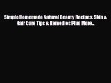 Download ‪Simple Homemade Natural Beauty Recipes: Skin & Hair Care Tips & Remedies Plus More...‬