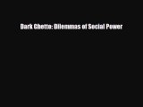 Download Dark Ghetto: Dilemmas of Social Power [Read] Online