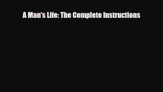 Read ‪A Man's Life: The Complete Instructions‬ Ebook Free