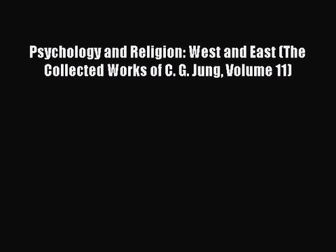 [PDF] Psychology and Religion: West and East (The Collected Works of C. G. Jung Volume 11)