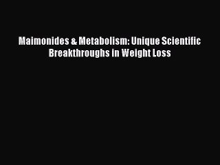 Maimonides & Metabolism: Unique Scientific Breakthroughs in Weight LossDownload Maimonides