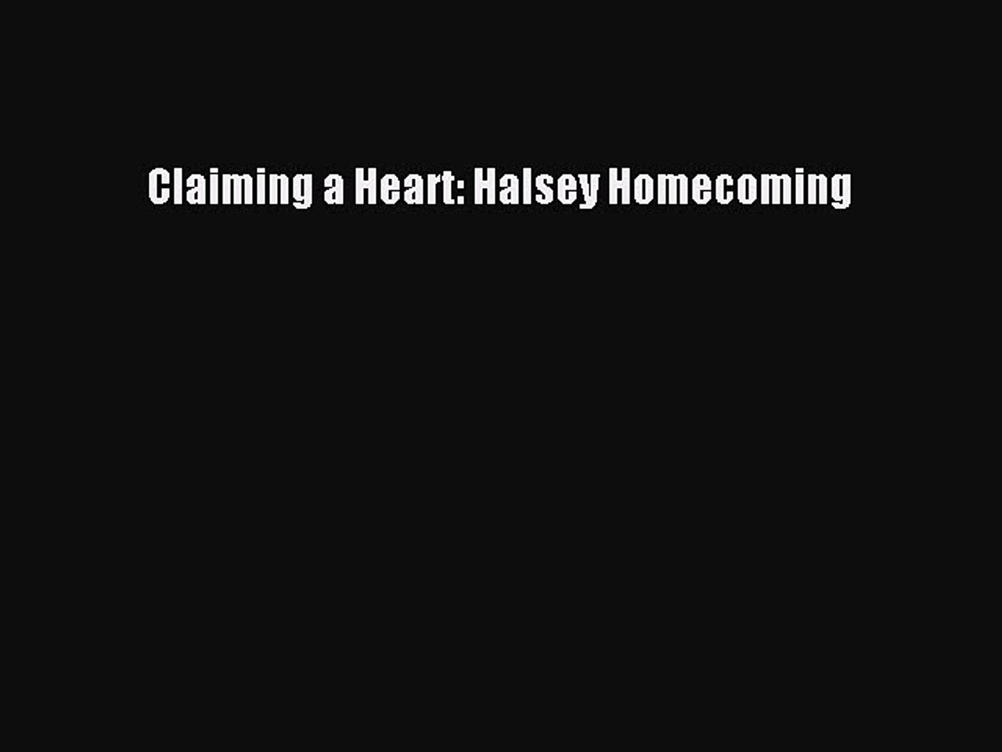 [PDF] Claiming a Heart: Halsey Homecoming [Download] Online