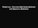 Download Weight Loss - Overcome Night Eating Syndrome: Self-Hypnosis & Meditation PDF Free
