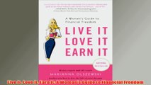 Free PDF Download  Live It Love It Earn It A Womans Guide to Financial Freedom Read Online