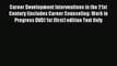 Read Career Development Interventions in the 21st Century (includes Career Counseling: Work