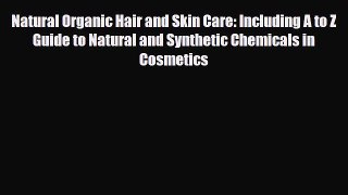 Read ‪Natural Organic Hair and Skin Care: Including A to Z Guide to Natural and Synthetic Chemicals‬