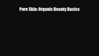 Read ‪Pure Skin: Organic Beauty Basics‬ PDF Free