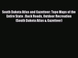 Read South Dakota Atlas and Gazetteer: Topo Maps of the Entire State : Back Roads Outdoor Recreation