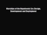 Download Warships of the Napoleonic Era: Design Development and Deployment Ebook Free