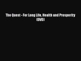 The Quest - For Long Life Health and Prosperity (DVD)PDF The Quest - For Long Life Health and