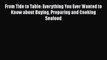 [PDF] From Tide to Table: Everything You Ever Wanted to Know about Buying Preparing and Cooking