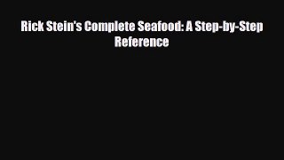 [Download] Rick Stein's Complete Seafood: A Step-by-Step Reference [Read] Online