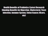 Read ‪Health Benefits of Probiotics (Latest Research Showing Benefits for Digestion Cholesterol