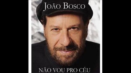 João Bosco - Sonho de caramujo