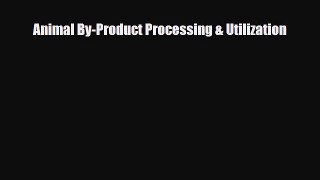 [PDF] Animal By-Product Processing & Utilization [Download] Full Ebook