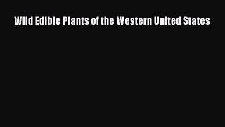 Download Wild Edible Plants of the Western United States PDF Book Free