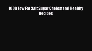 Download 1000 Low Fat Salt Sugar Cholesterol Healthy Recipes PDF Book Free