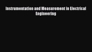 Read Instrumentation and Measurement in Electrical Engineering Ebook Online