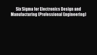 Download Six Sigma for Electronics Design and Manufacturing (Professional Engineering) Ebook