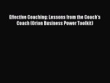 Download Effective Coaching: Lessons from the Coach's Coach (Orion Business Power Toolkit)