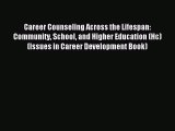 Read Career Counseling Across the Lifespan: Community School and Higher Education (Hc) (Issues