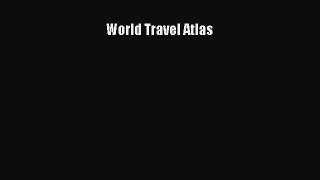 Download World Travel Atlas Ebook Online