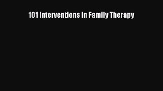 Download 101 Interventions in Family Therapy [Read] Full Ebook