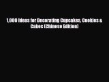 PDF 1000 Ideas for Decorating Cupcakes Cookies & Cakes (Chinese Edition) Ebook