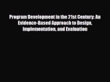 PDF Program Development in the 21st Century: An Evidence-Based Approach to Design Implementation