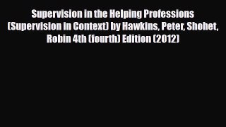 PDF Supervision in the Helping Professions (Supervision in Context) by Hawkins Peter Shohet