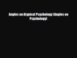 Download Angles on Atypical Psychology (Angles on Psychology) Free Books