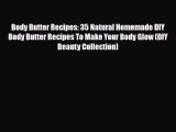 Read ‪Body Butter Recipes: 35 Natural Homemade DIY Body Butter Recipes To Make Your Body Glow