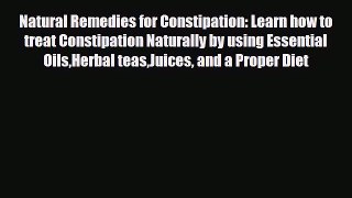 Read ‪Natural Remedies for Constipation: Learn how to treat Constipation Naturally by using